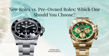 New Rolex vs. Pre-Owned Rolex: Which One Should You Choose?