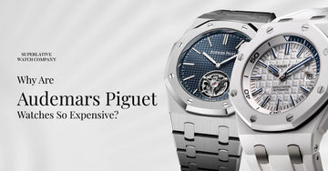 Why Are Audemars Piguet Watches So Expensive?