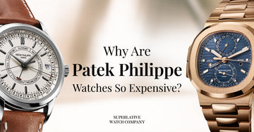 Why Are Patek Philippe Watches So Expensive?